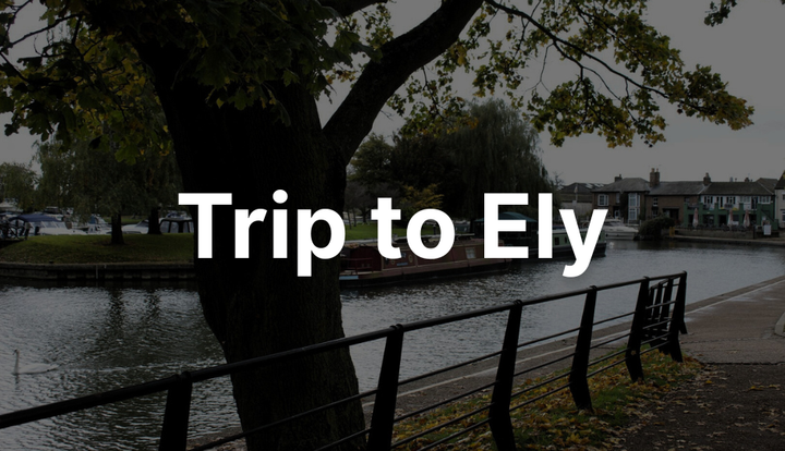 Trip to Ely